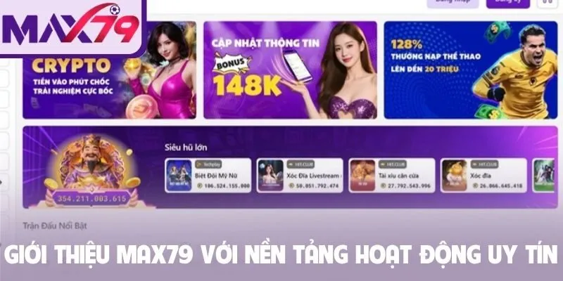 Giới thiệu Max79 với nền tảng hoạt động uy tín