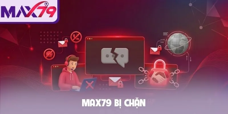 Max79 bị chặn