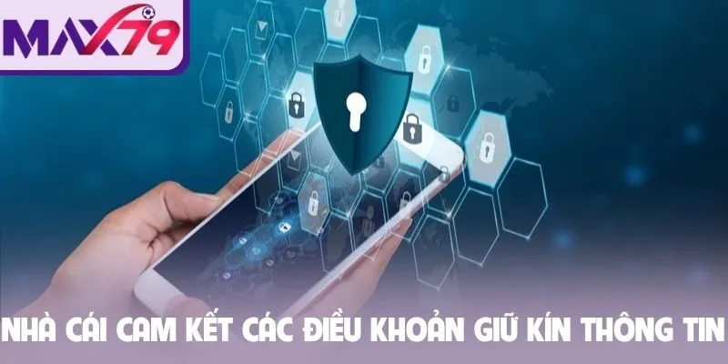 Nhà cái cam kết có các điều khoản giữ kín thông tin