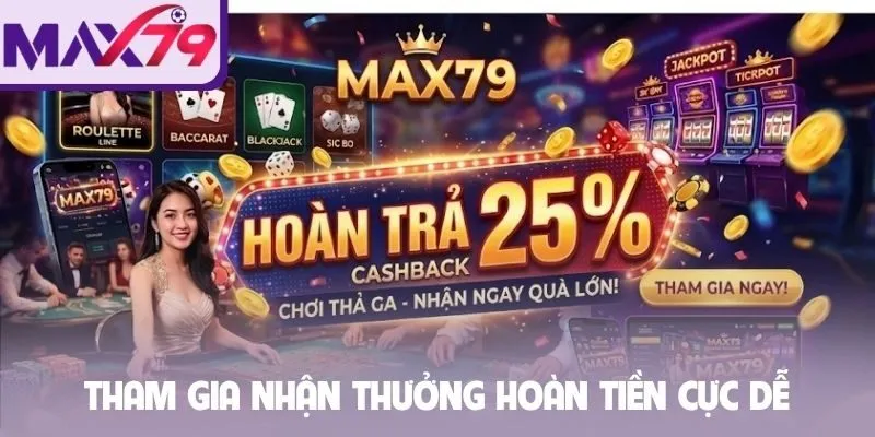 Tham gia nhận thưởng hoàn tiền cực dễ